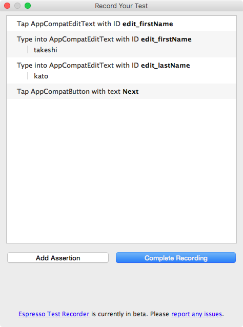 Espressoで実施するテスト内容をマクロで記録できる画面。「Add Assertion」ボタン押下でマクロを追加したり、「Complete Recording」ボタン押下で記録を完了することができる